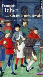 La société médiévale - François Icher