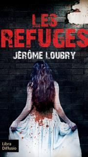 Les Refuges - Jérôme Loubry
